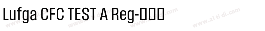 Lufga CFC TEST A Reg字体转换